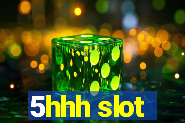 5hhh slot